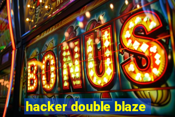 hacker double blaze